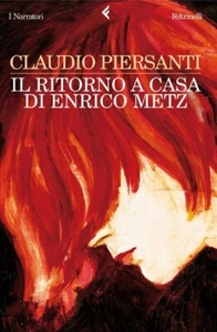 Il ritorno a casa di Enrico Metz Claudio Piersanti Feltrinelli 2006 - Foto 1 di 1