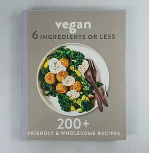 Vegan 6 Ingredients Or Less Cookbook 200+ Recipes - Picture 1 of 8