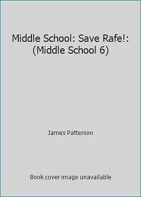 Middle School: Save Rafe!: (Middle School 6) by James Patterson - Image 1 of 1