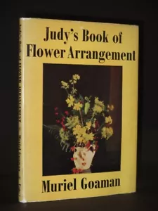 Judy's Book of Flower Arrangement MURIEL GOAMAN 1957 1st Edition Arranging - Bild 1 von 10