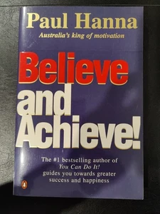 BELIEVE AND ACHIEVE PAUL HANNA AUSTRALIA'S KING OF MOTIVATION PB - Foto 1 di 3