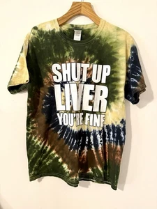 Camiseta Colortone Tie Dye Shut Up Liver You’re Fine Gráfica Novedad Beber L - Imagen 1 de 6