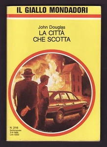 John Douglas - LA CITTA’ CHE SCOTTA - Il Giallo MONDADORI (Settimanale) N° 2118 - Foto 1 di 2