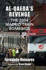 Al-Qaeda's Revenge: The 2004 Madrid Train Bombings.by Reinares, Riedel New<|