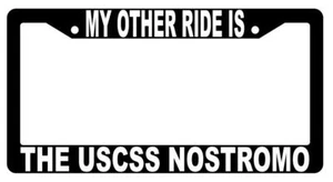 My Other Ride Is The USCSS Nostromo Black Plastic License Plate Frame Alien - Picture 1 of 1