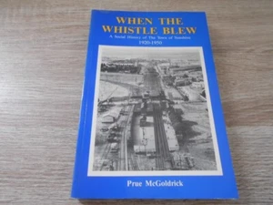 SIGNED When The Whistle Blew: A Social History of The Town of Sunshine 1920-1950 - Picture 1 of 3