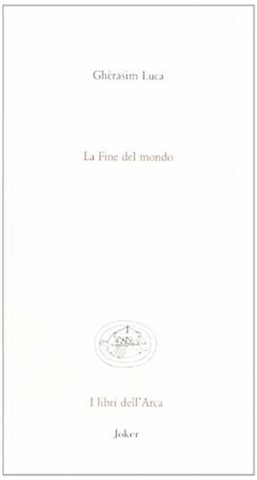 La fine del mondo. (Poesie 1942-1991). Ediz. francese e italiana - Luca Ghérasim - Immagine 1 di 1