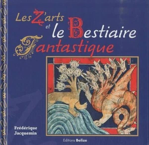 Les Z'arts et le Bestiaire fantastique | Jacquemin Frédérique | Très bon état - Picture 1 of 1