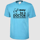 I May Be A Doctor But I Can't Fix Stupid Unisex T-Shirt Funny Gift Birthday Tops