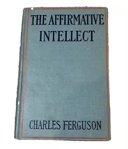 The Affirmative Intellect Charles Ferguson 1901 1st Edition - RARE COLLECTIBLE - Bild 1 von 7