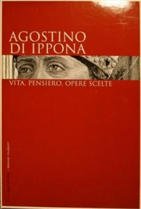 Agostino di Ippona. - Agostino di Ippona: vita, pensiero, opere scelte.  - Foto 1 di 1