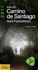 Guía Del Camino De Santiago Para Peregrinos, 2011 By Pombo Rodríguez, Antón . .