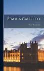 Bianca Cappello by Mary Steegmann Hardcover Book
