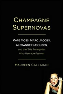 CHAMPAGNE SUPERNOVAS Kate Moss Marc Jacobs Alexander McQueen & the 90s Renegades - Picture 1 of 1