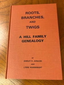 Roots, Branches, and Twigs A Hill Family Genealogy by Juracek and Wainwright - Bild 1 von 5