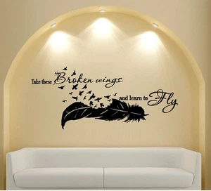 Take these broken wings and learn to fly ~ Wall Decal: Words and Phrases - Picture 1 of 3