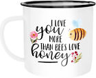 Emaille Tasse Becher I Love You More Than Bees Love Honey Ich Liebe Dich Mehr