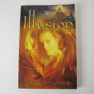 Through the Land of Illusion by Gunner E. Garrett Jr. PB 2017 - Picture 1 of 13