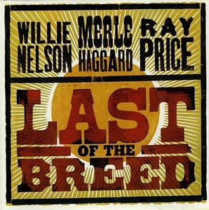 Willie Nelson,Merle Haggard Ray Price - Last Of The Breed - 2007  2CD - Made USA - Bild 1 von 4