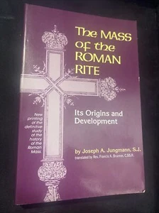 The Mass Of The Roman Rite : Its Origins and Development (Missarum Sollemnia) - Picture 1 of 3