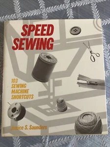 SPEED SEWING by Janice S. Saunders -103 SEWING MACHINE SHORTCUTS- Hardcover - Imagen 1 de 8