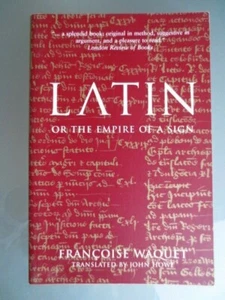 LATIN OR THE EMPIRE OF A SIGN by FRANCOISE WAQUET Translated by JOHN HOWE - Bild 1 von 9