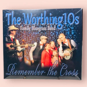 The Worthing10s Family Bluegrass Band "Remember The Cross" CD Bluegrass - Picture 1 of 2