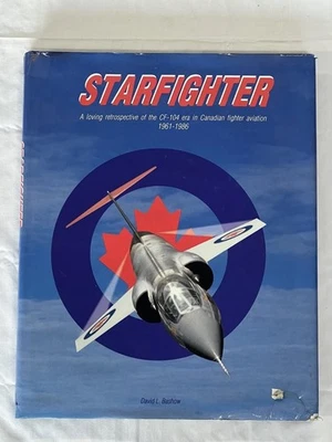 Starfighter David L Bashow CF-104 Canadian Aviation Fighter 1961-1986 Hardcover - Image 1 of 4
