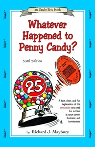 Whatever Happened To Penny Candy?: A Fast, Clear, and Fun Explanation of the... - Bild 1 von 1