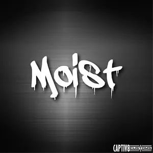 Moist - Dripping - 20cm White Cheeky Vinyl Sticker - Picture 1 of 1