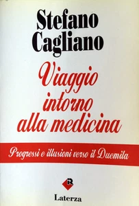 STEFANO CAGLIANO VIAGGIO INTORNO ALLA MEDICINA. PROGRESSI E ILLUSIONI LATERZA 93 - Picture 1 of 1