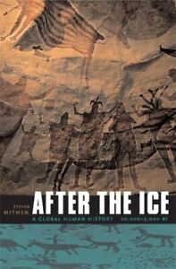 After the Ice: A Global Human History 20,000-5000 BC by Mithen, Steven