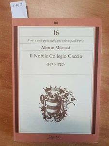 ALBERTO MILANESI - IL NOBILE COLLEGIO CACCIA (1671-1820) CISALPINO PAV - Imagen 1 de 2