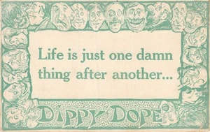 Postcard: Dippy Dope , Posted 1911, Life is just one damn thing after another - Picture 1 of 2