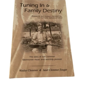 BOOK Tuning In to Destiny The Story of Joe Clement Mennonite Music and Worship P - Bild 1 von 6