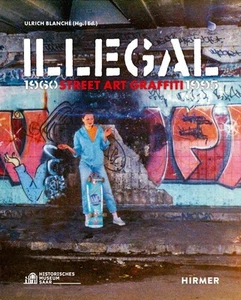 Illegal (Bilingual edition): Street Art Graffiti 1960–1995 [paperback] Blanché, - Bild 1 von 1
