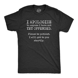 Mens I Apologize To Anyone I Have Not Yet Offended T Shirt Funny Sarcastic - Picture 1 of 7