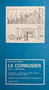 GIOVANNI DENTI, AUTORI VARI LE CORBUSIER, OPERE, BIBLIOGRAFIA ALINEA 1987 - Bild 1 von 17