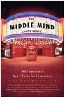 The Middle Mind: Why Americans Don't Think For Themselves By Curtis White: New