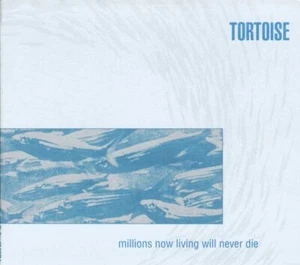 Tortoise - Millions Now Living Will Never Die (Cardboard Sleeve) | CD - Bild 1 von 1