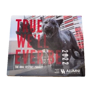 TRUE WE'LL EVER BE, 2022 University of Houston Oral History Project HC Book - Picture 1 of 9