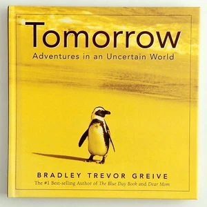 Tomorrow: Adventures In An Uncertain World Bradley Trevor Greive Optimism - Picture 1 of 7