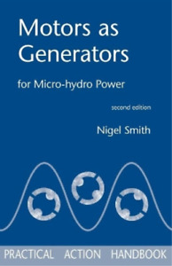 Nigel Smith Motors as Generators for Micro-hydro Power (Paperback)