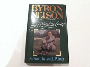 How I Played The Game, by Byron Nelson - 1993 - Signed 1st Ed, 5th Prtg HC Book - Picture 1 of 12