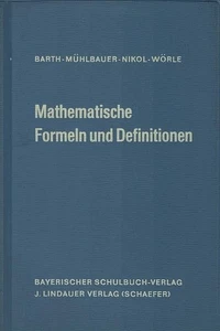Mathematische Formeln und Definitionen. Bearb. von Friedrich Barth [u.a.] Barth, - Bild 1 von 1
