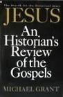 Jesus: An Historian's Review of the Gospels - Paperback By Grant, Michael - GOOD
