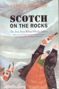 Scotch on the Rocks: The True Story Behind Whisky  by Swinson, Arthur 1905222092