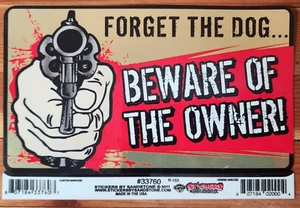 "Forget the Dog, Beware of the Owner" Decal Bumper Door Sticker Gun owner 6x3.5" - Picture 1 of 4