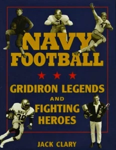 Navy Football - Gridiron Legends and Fighting Heroes - HC w/DJ 1st PRINT 1997 - Picture 1 of 1