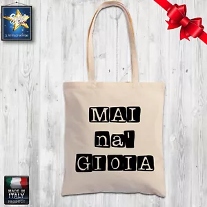 shopper borsa cotone MAI NA GIOIA IDEA REGALO DIVERTENTE SIMPATICA GIFT NATALE - Picture 1 of 2